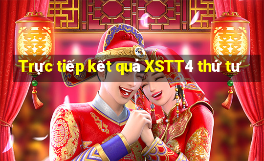 Trực tiếp kết quả XSTT4 thứ tư