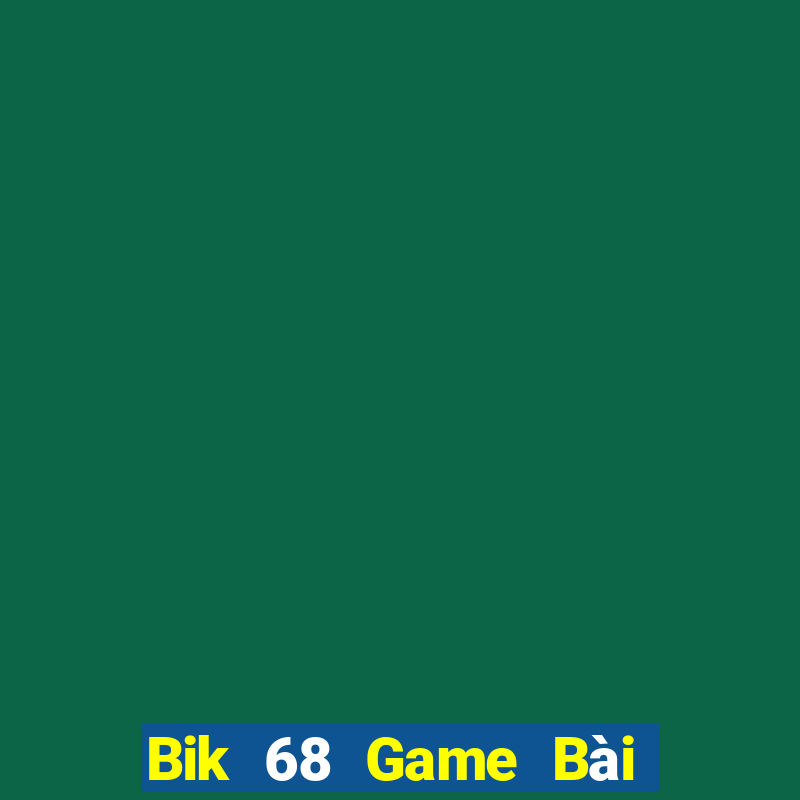 Bik 68 Game Bài Đổi Thưởng