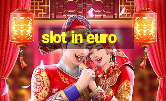 slot in euro