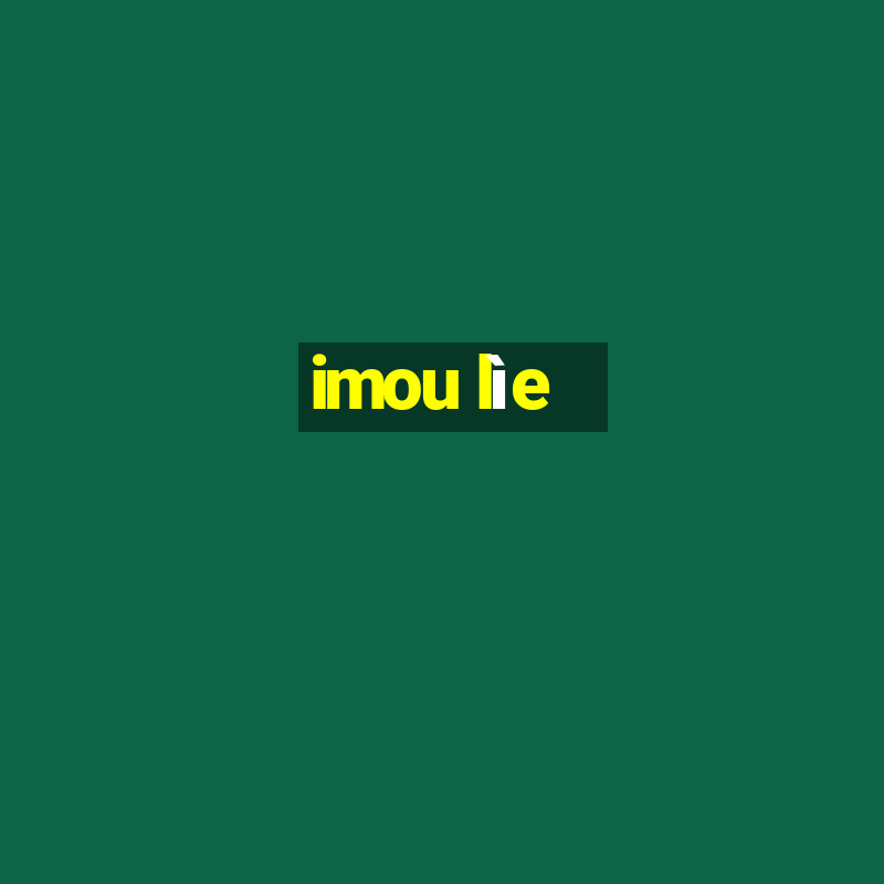 imou lìe