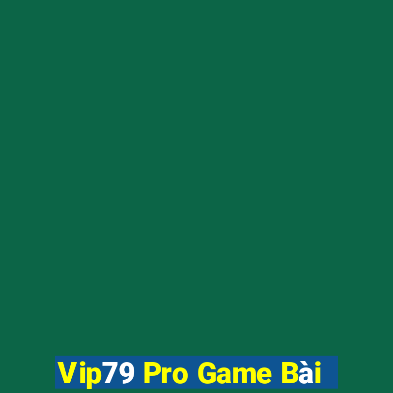 Vip79 Pro Game Bài