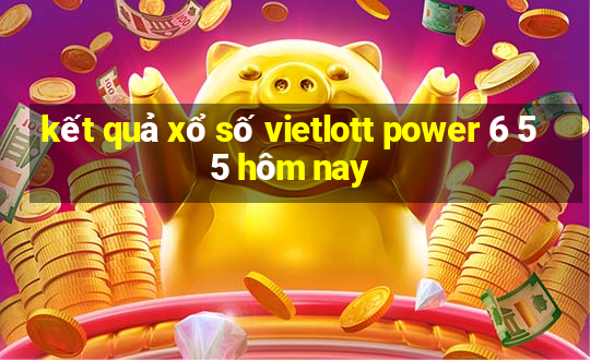 kết quả xổ số vietlott power 6 55 hôm nay