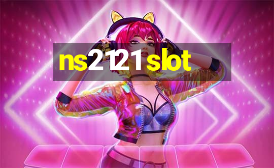 ns2121 slot