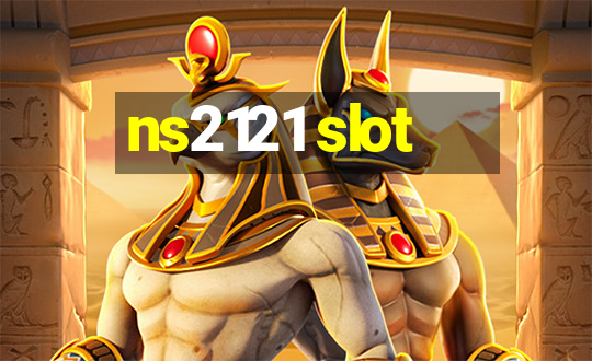 ns2121 slot