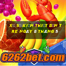 xổ số kiến thiết bến tre ngày 8 tháng 5