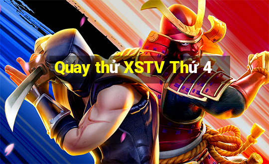 Quay thử XSTV Thứ 4