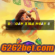 Dự đoán XSLA ngày 8