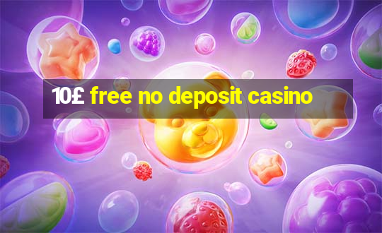 10£ free no deposit casino