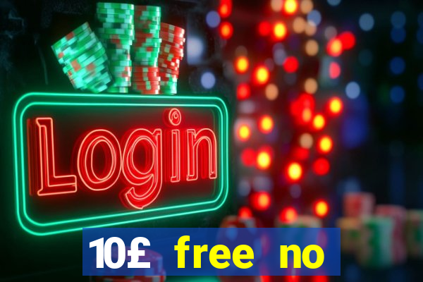 10£ free no deposit casino