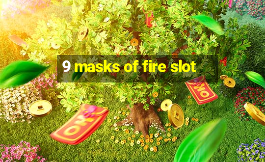 9 masks of fire slot