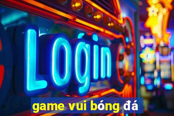 game vui bóng đá