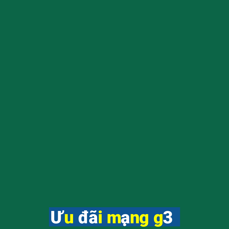 Ưu đãi mạng g3