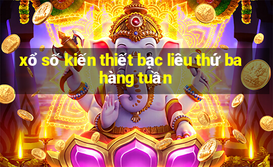 xổ số kiến thiết bạc liêu thứ ba hàng tuần