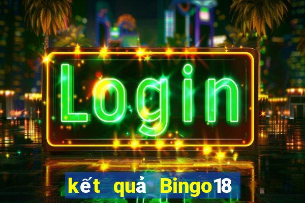 kết quả Bingo18 ngày 16