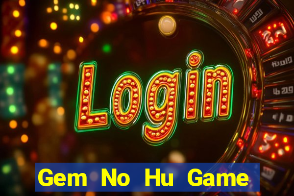 Gem No Hu Game Bài Pc