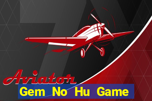 Gem No Hu Game Bài Pc