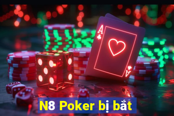 N8 Poker bị bắt