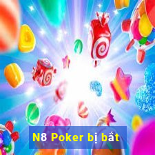 N8 Poker bị bắt