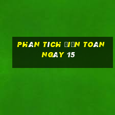 Phân tích điện toán ngày 15