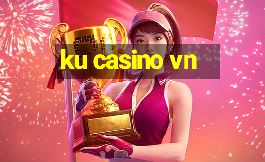 ku casino vn