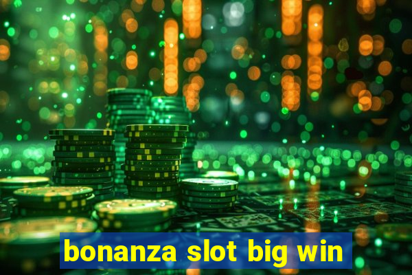 bonanza slot big win