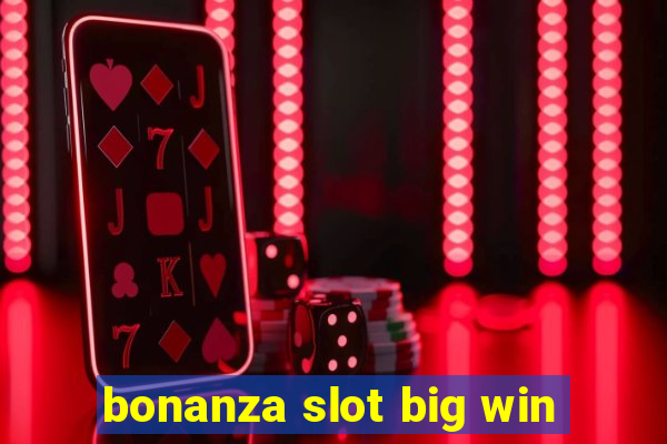 bonanza slot big win