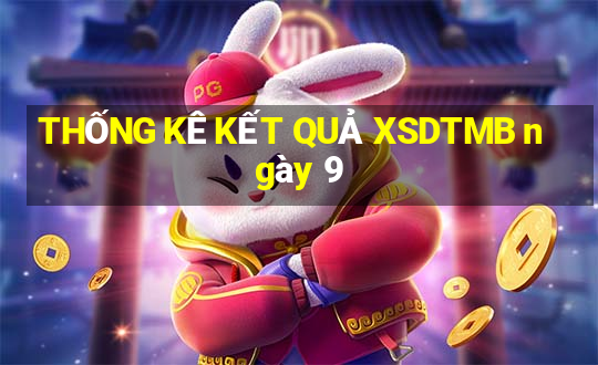 THỐNG KÊ KẾT QUẢ XSDTMB ngày 9