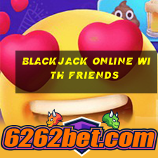 Blackjack online with friends