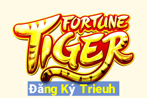 Đăng Ký Trieuh