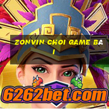 Zonvin Choi Game Bài