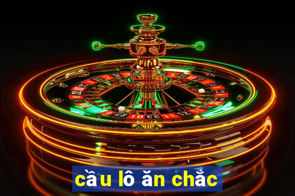 cầu lô ăn chắc