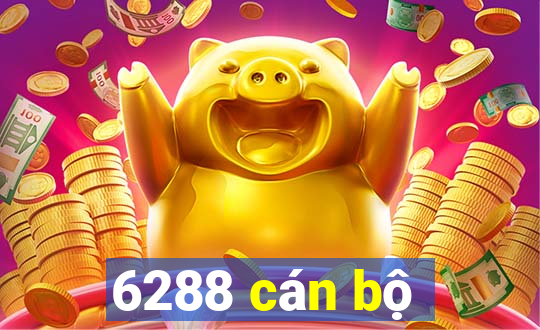 6288 cán bộ