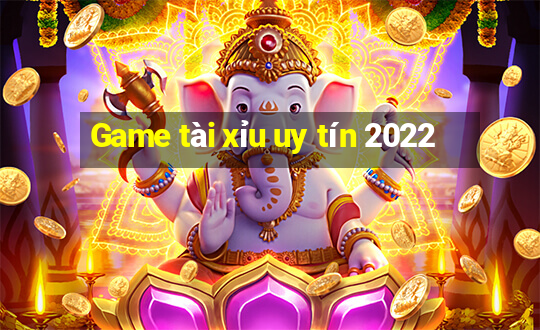 Game tài xỉu uy tín 2022