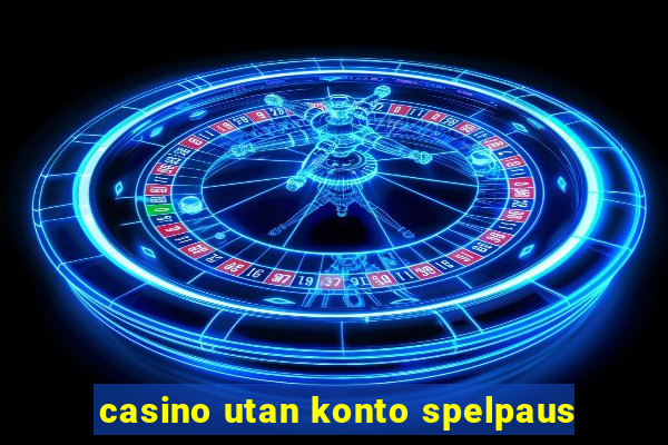 casino utan konto spelpaus