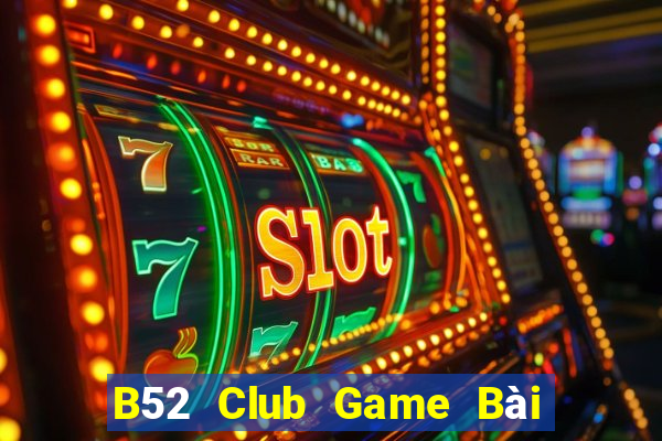 B52 Club Game Bài B52 Đổi Thưởng 2024