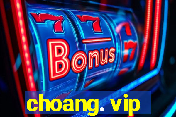 choang. vip