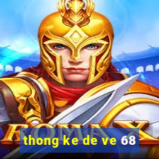 thong ke de ve 68