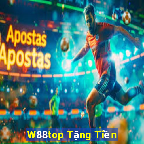 W88top Tặng Tiền