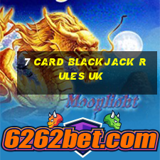 7 card blackjack rules uk