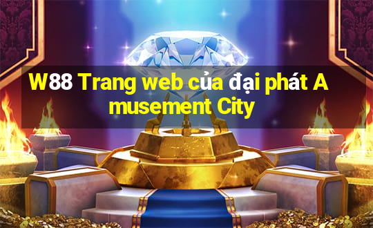 W88 Trang web của đại phát Amusement City