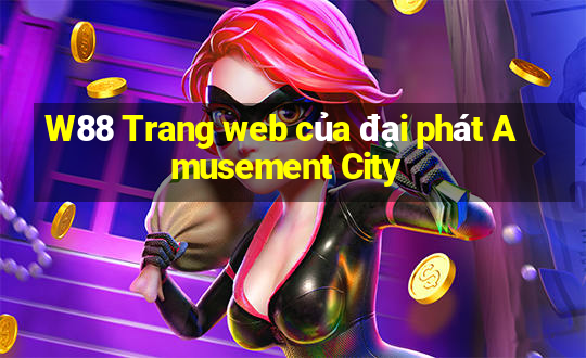 W88 Trang web của đại phát Amusement City