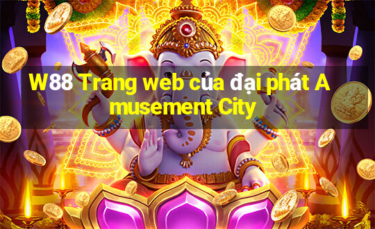 W88 Trang web của đại phát Amusement City