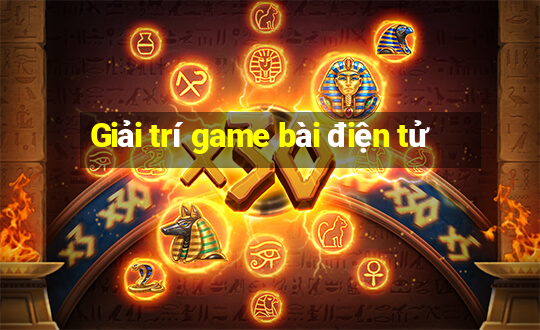 Giải trí game bài điện tử