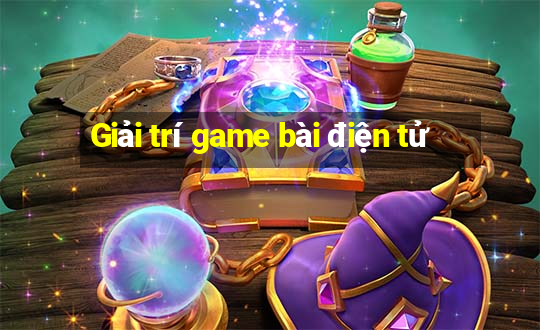 Giải trí game bài điện tử