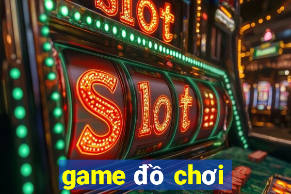 game đồ chơi