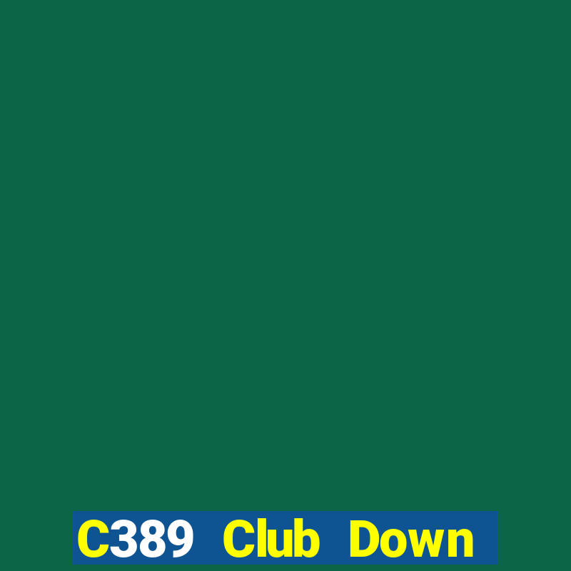 C389 Club Down Game Bài Vui