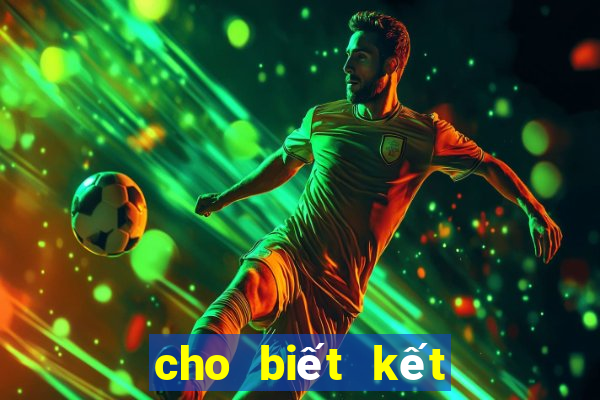 cho biết kết quả xổ số ngày