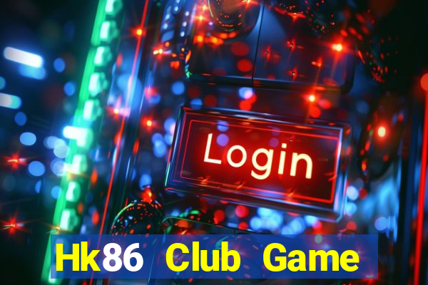 Hk86 Club Game Bài Uy Tín Nhất 2022