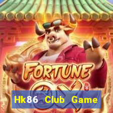 Hk86 Club Game Bài Uy Tín Nhất 2022