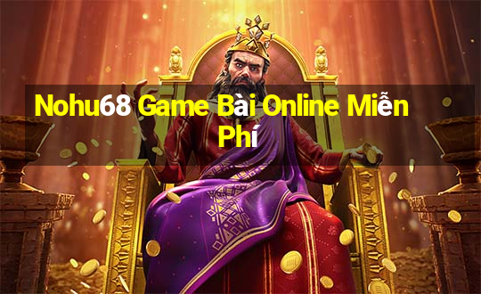 Nohu68 Game Bài Online Miễn Phí